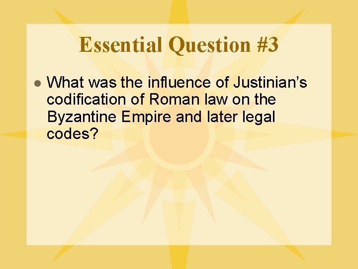 Essential Question #3 l What was the influence of Justinian’s codification of Roman law