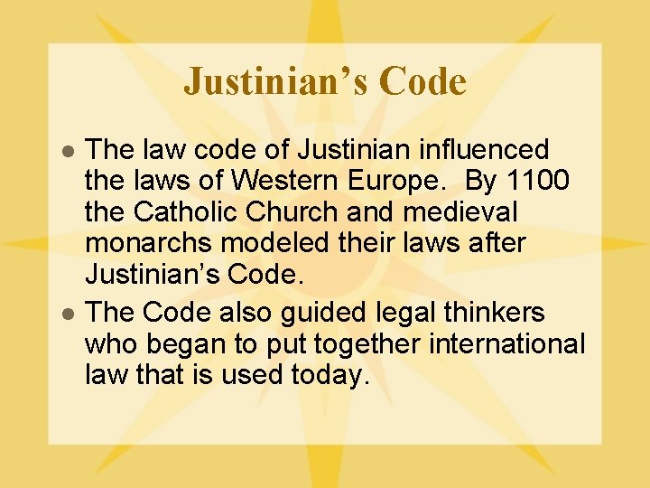 Justinian’s Code l l The law code of Justinian influenced the laws of Western