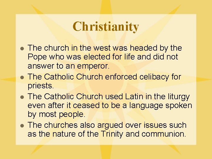 Christianity l l The church in the west was headed by the Pope who