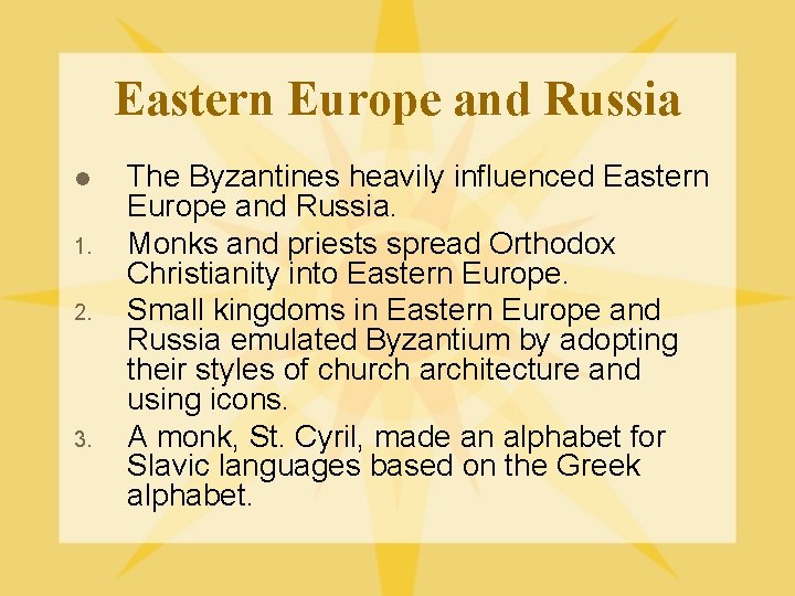 Eastern Europe and Russia l 1. 2. 3. The Byzantines heavily influenced Eastern Europe