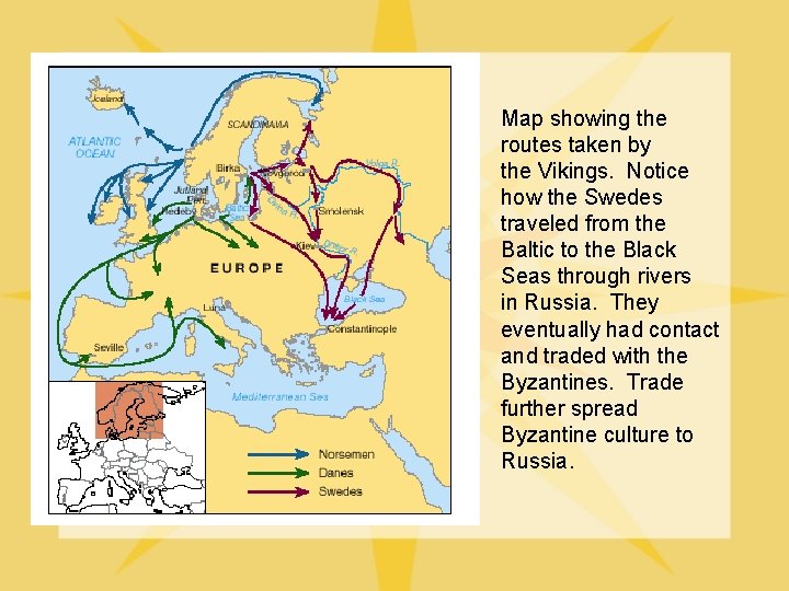 Map showing the routes taken by the Vikings. Notice how the Swedes traveled from