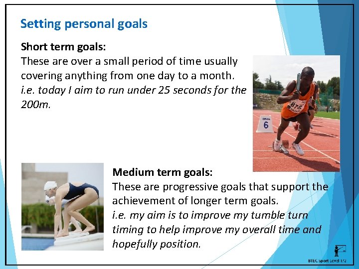 Setting personal goals Short term goals: These are over a small period of time