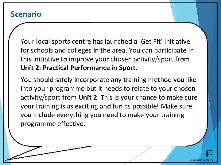 Scenario Your local sports centre has launched a ‘Get Fit’ initiative for schools and