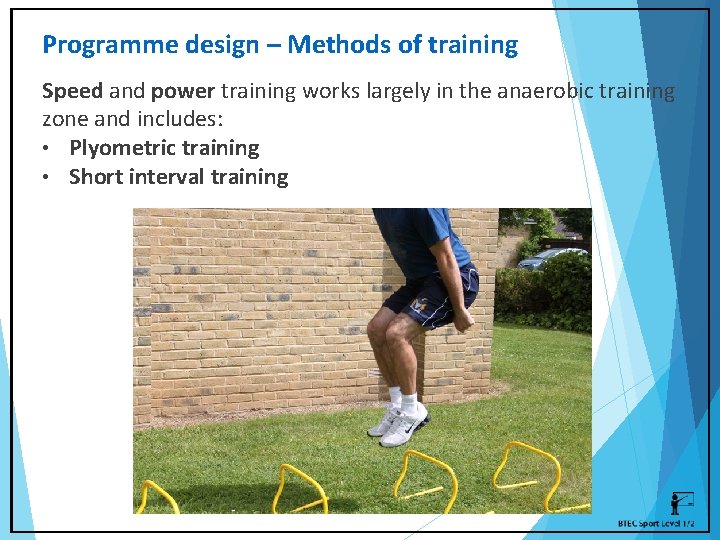 Programme design – Methods of training Speed and power training works largely in the