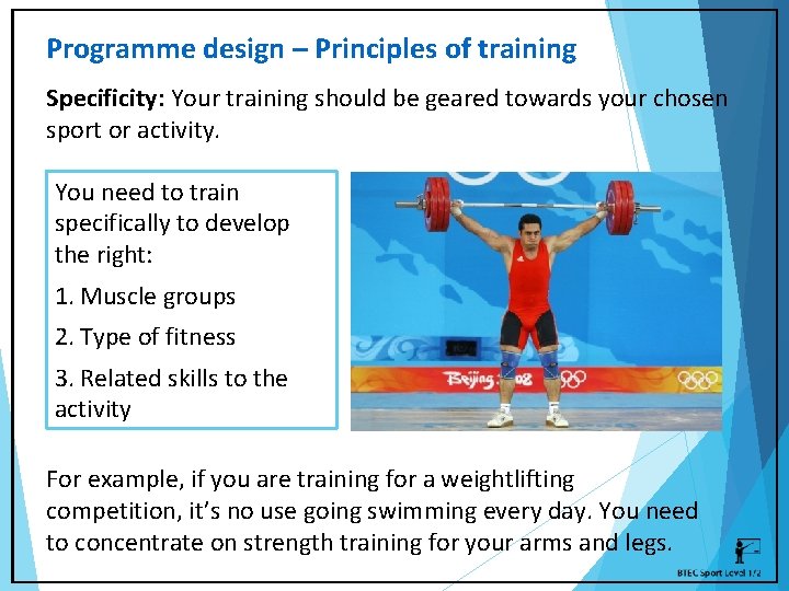 Programme design – Principles of training Specificity: Your training should be geared towards your