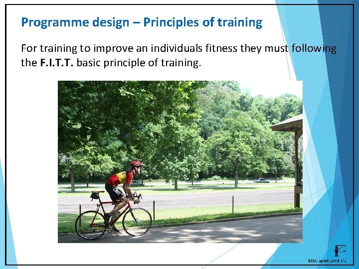 Programme design – Principles of training For training to improve an individuals fitness they