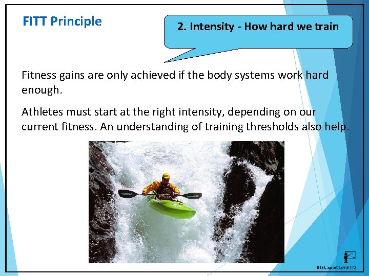 FITT Principle 2. Intensity - How hard we train Fitness gains are only achieved