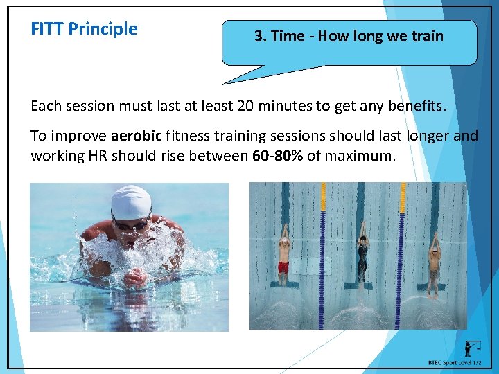 FITT Principle 3. Time - How long we train Each session must last at