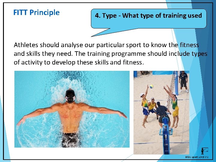 FITT Principle 4. Type - What type of training used Athletes should analyse our