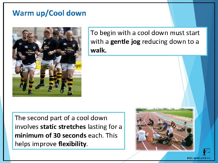 Warm up/Cool down To begin with a cool down must start with a gentle