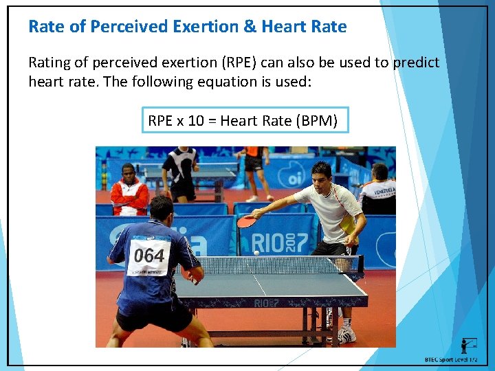 Rate of Perceived Exertion & Heart Rate Rating of perceived exertion (RPE) can also