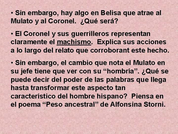  • Sin embargo, hay algo en Belisa que atrae al Mulato y al