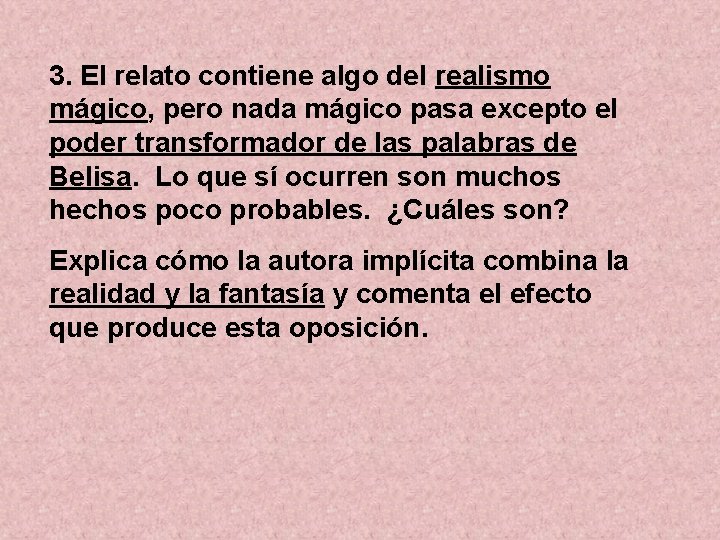 3. El relato contiene algo del realismo mágico, pero nada mágico pasa excepto el