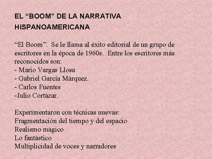 EL “BOOM” DE LA NARRATIVA HISPANOAMERICANA “El Boom”. Se le llama al éxito editorial