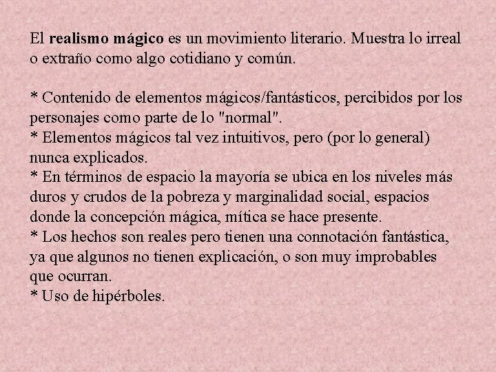 El realismo mágico es un movimiento literario. Muestra lo irreal o extraño como algo