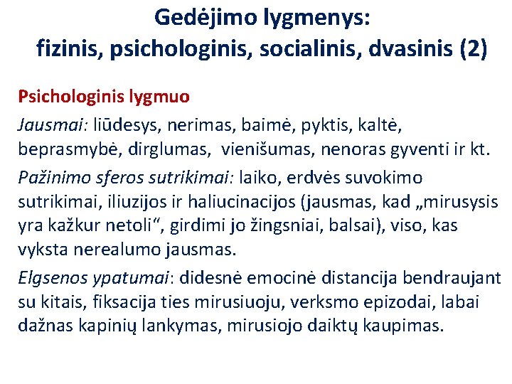 Gedėjimo lygmenys: fizinis, psichologinis, socialinis, dvasinis (2) Psichologinis lygmuo Jausmai: liūdesys, nerimas, baimė, pyktis,