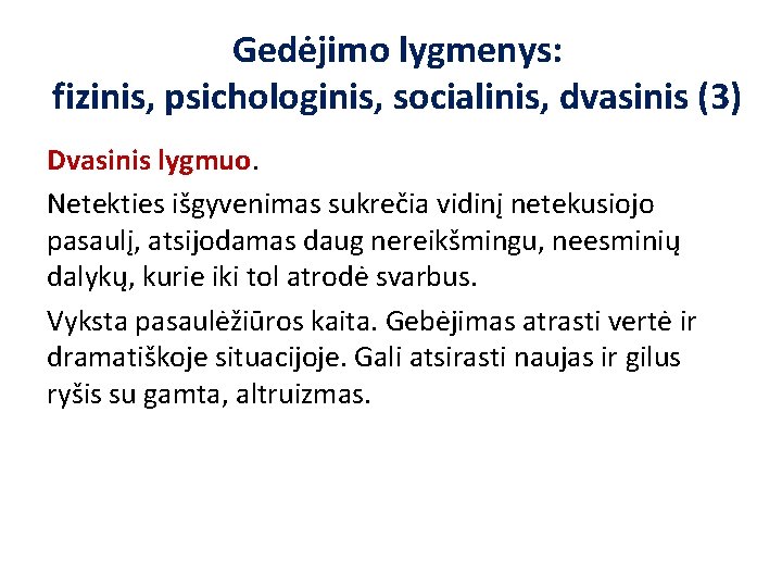 Gedėjimo lygmenys: fizinis, psichologinis, socialinis, dvasinis (3) Dvasinis lygmuo. Netekties išgyvenimas sukrečia vidinį netekusiojo