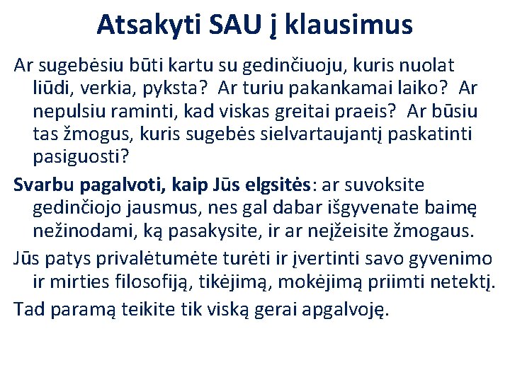 Atsakyti SAU į klausimus Ar sugebėsiu būti kartu su gedinčiuoju, kuris nuolat liūdi, verkia,