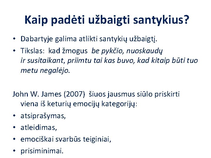  Kaip padėti užbaigti santykius? • Dabartyje galima atlikti santykių užbaigtį. • Tikslas: kad