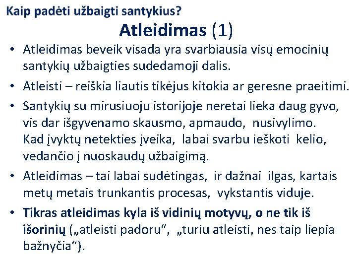 Atleidimas (1) • Atleidimas beveik visada yra svarbiausia visų emocinių santykių užbaigties sudedamoji dalis.