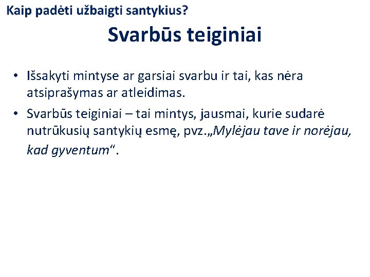 Svarbūs teiginiai • Išsakyti mintyse ar garsiai svarbu ir tai, kas nėra atsiprašymas ar