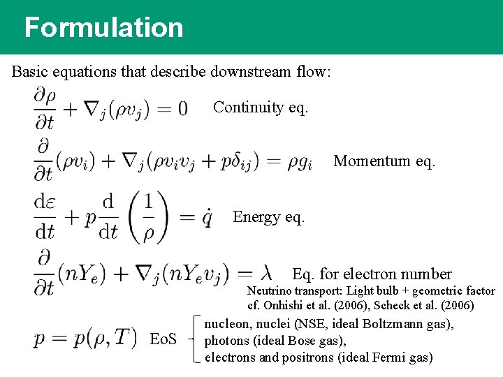 Formulation Basic equations that describe downstream flow: Continuity eq. Momentum eq. Energy eq. Eq.