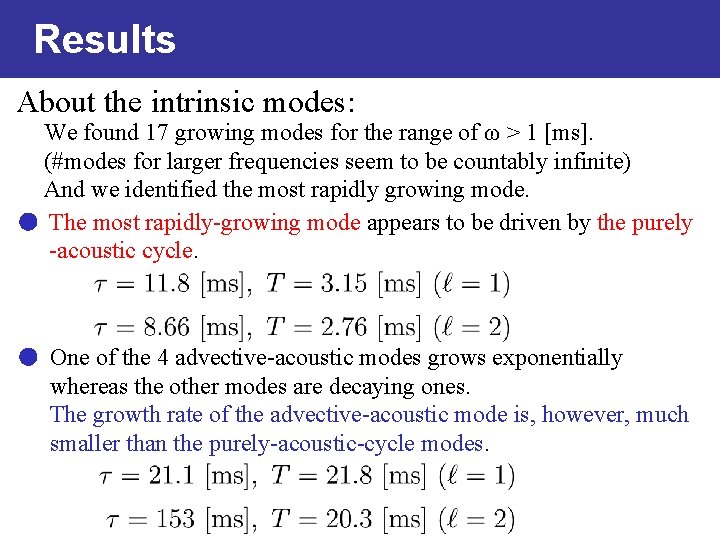 Results About the intrinsic modes: We found 17 growing modes for the range of