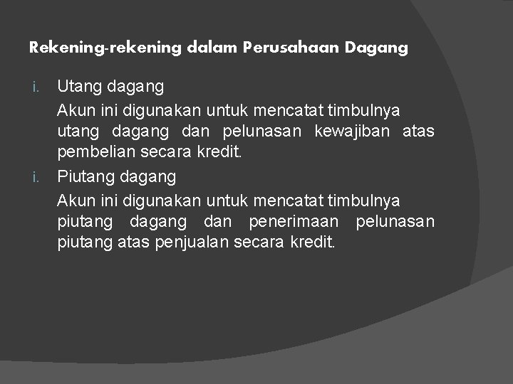 Rekening-rekening dalam Perusahaan Dagang Utang dagang Akun ini digunakan untuk mencatat timbulnya utang dagang