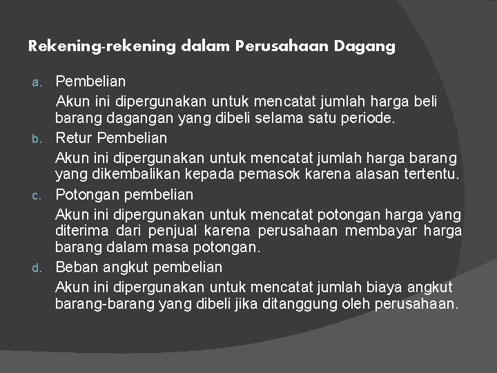 Rekening-rekening dalam Perusahaan Dagang Pembelian Akun ini dipergunakan untuk mencatat jumlah harga beli barang