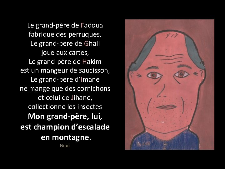 Le grand-père de Fadoua fabrique des perruques, Le grand-père de Ghali joue aux cartes,