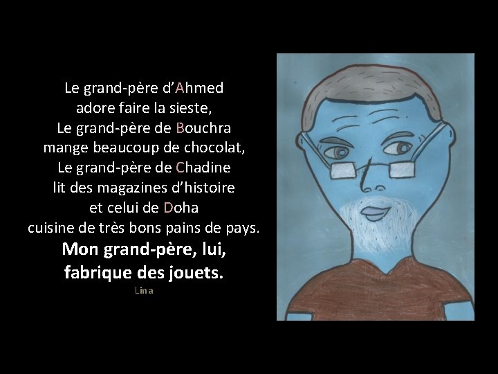 Le grand-père d’Ahmed adore faire la sieste, Le grand-père de Bouchra mange beaucoup de