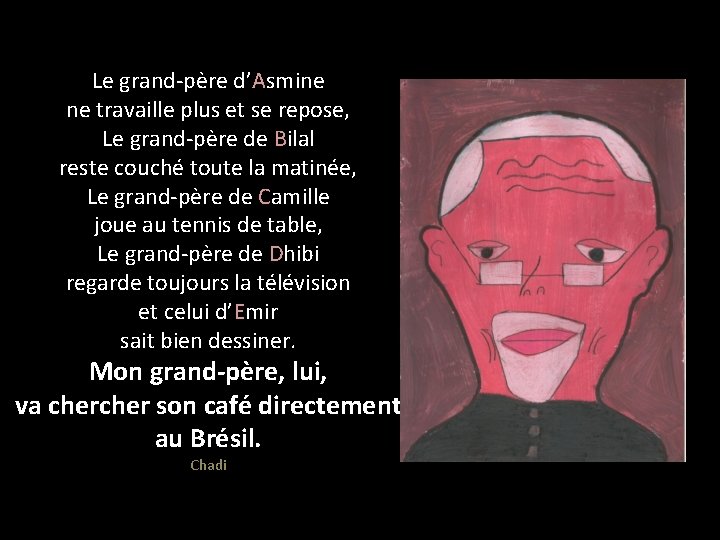 Le grand-père d’Asmine ne travaille plus et se repose, Le grand-père de Bilal reste