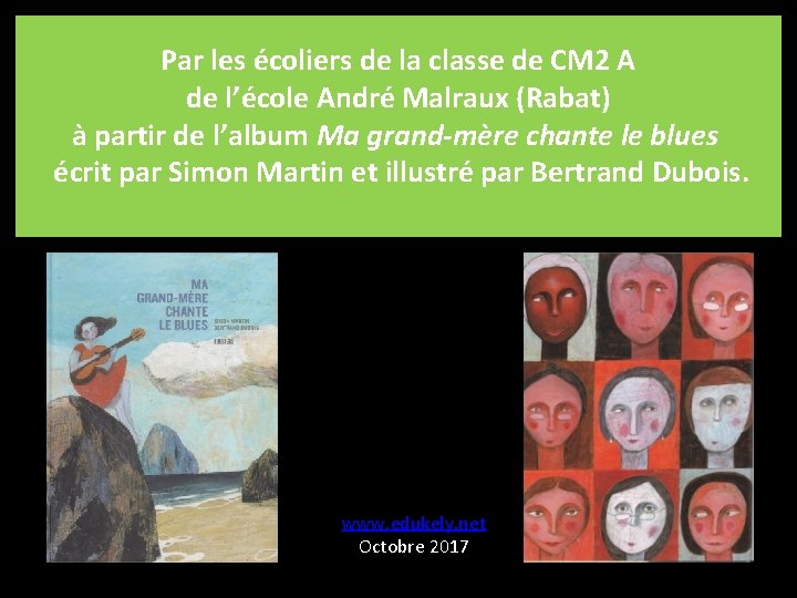 Par les écoliers de la classe de CM 2 A de l’école André Malraux