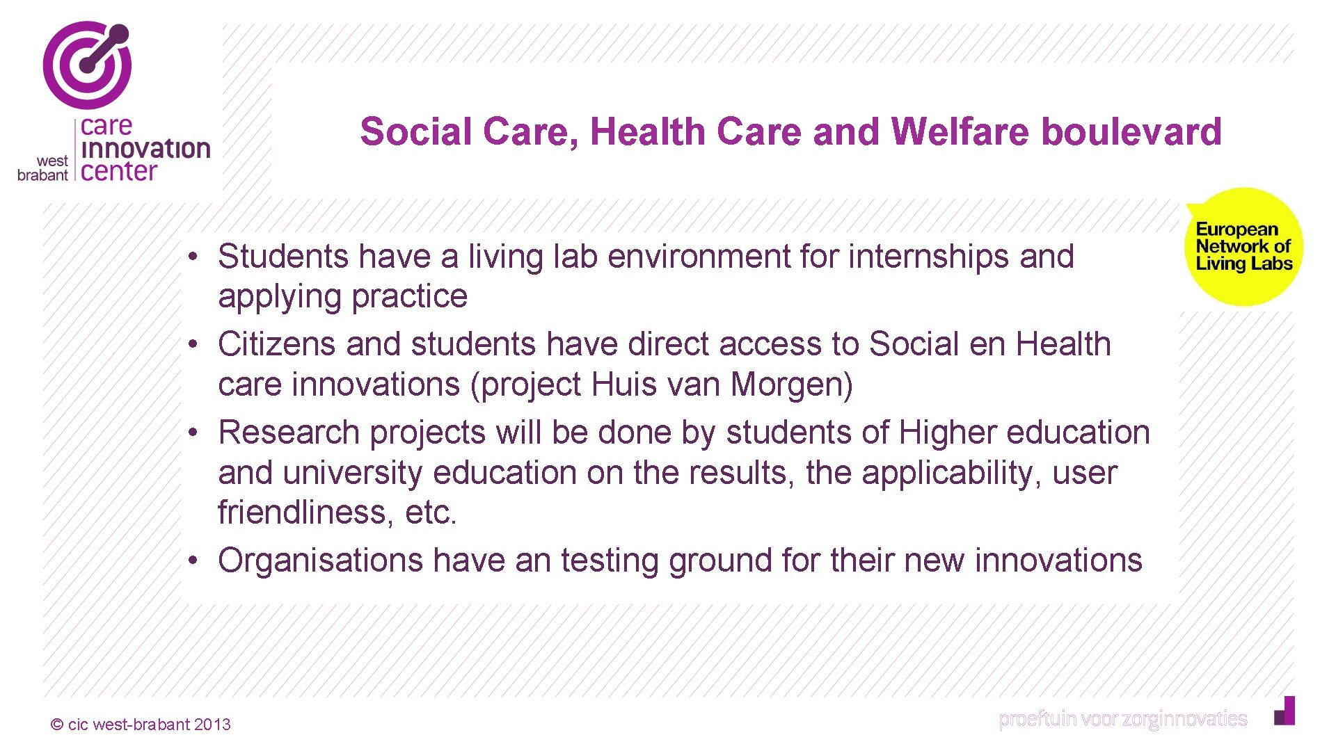 Social Care, Health Care and Welfare boulevard • Students have a living lab environment