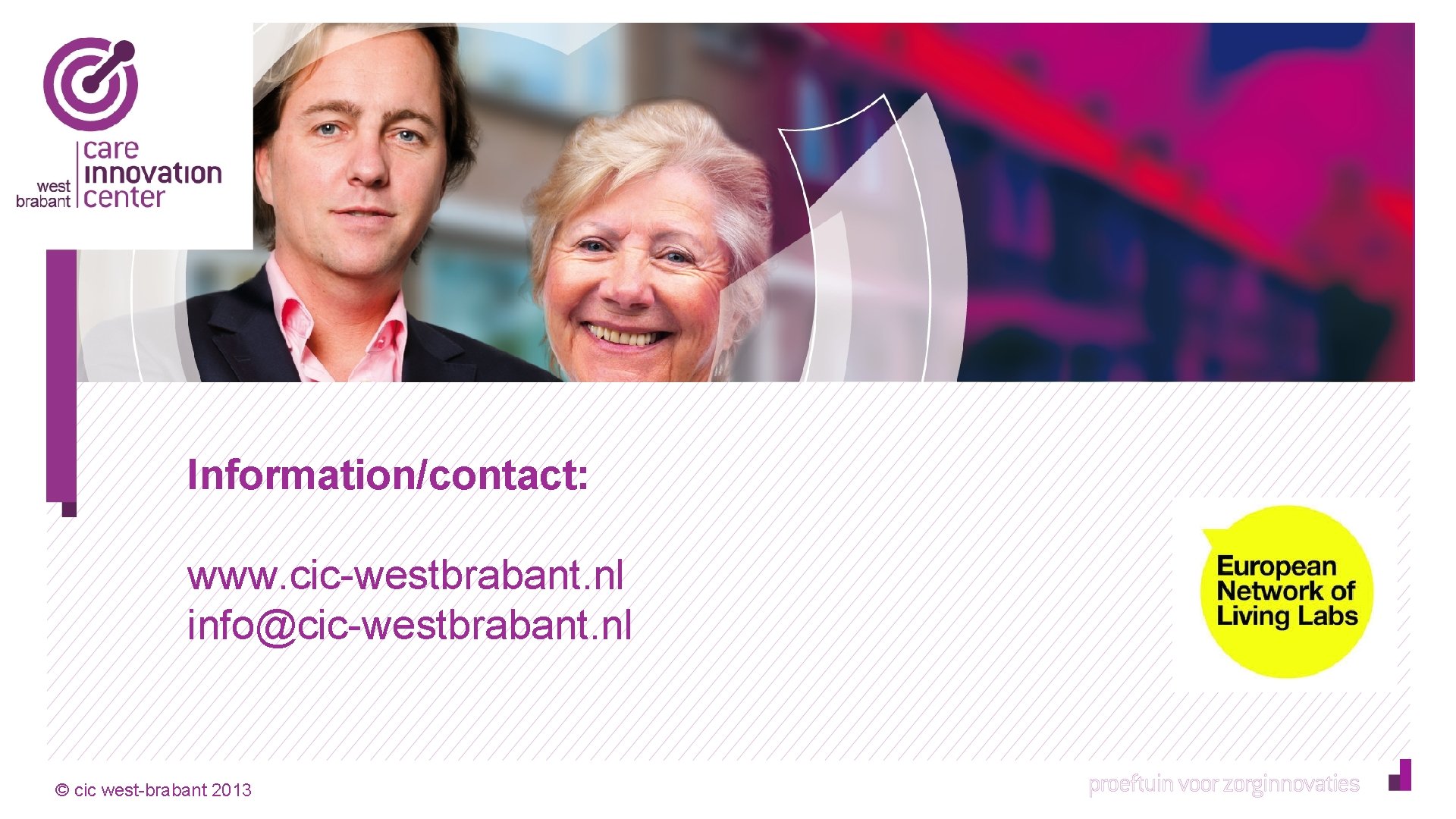 Information/contact: www. cic-westbrabant. nl info@cic-westbrabant. nl © cic west-brabant 2013 