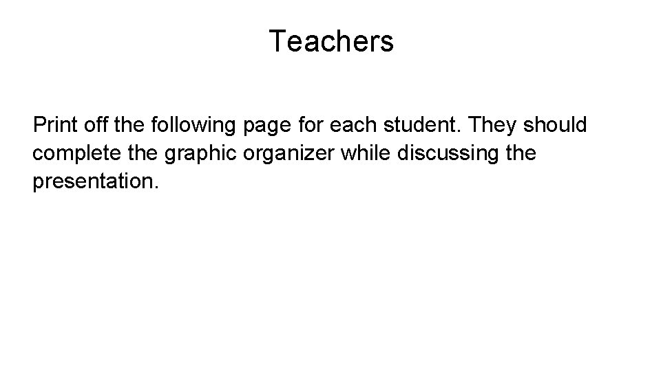 Teachers Print off the following page for each student. They should complete the graphic