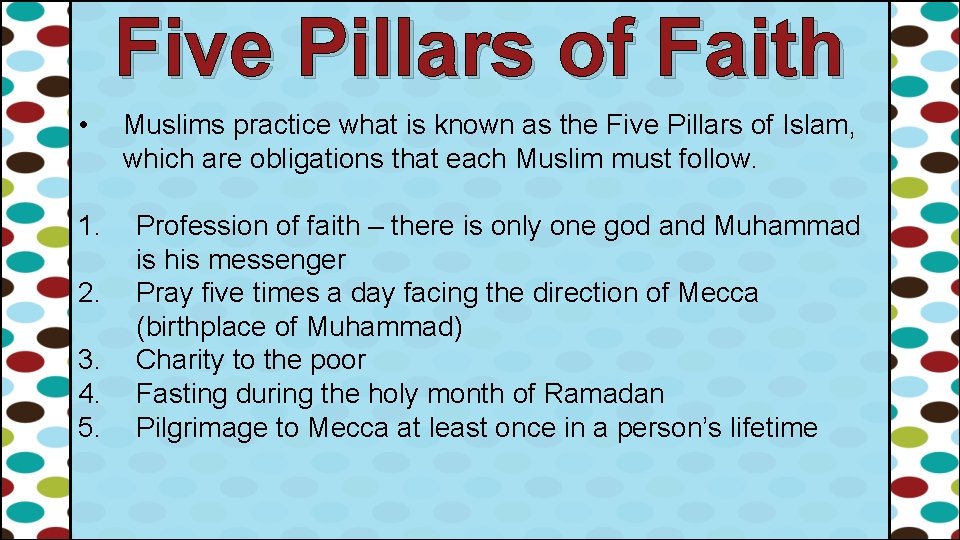 Five Pillars of Faith • 1. 2. 3. 4. 5. Muslims practice what is
