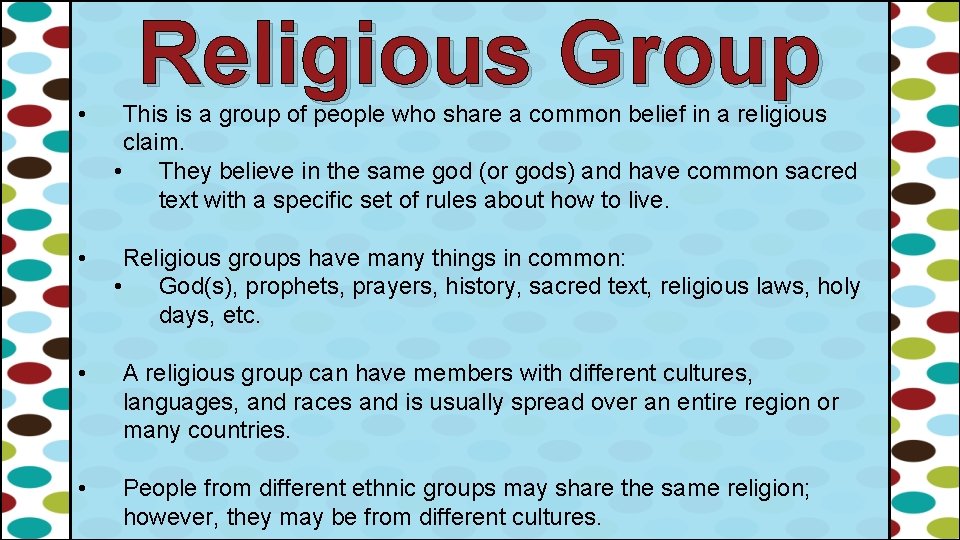Religious Group • This is a group of people who share a common belief
