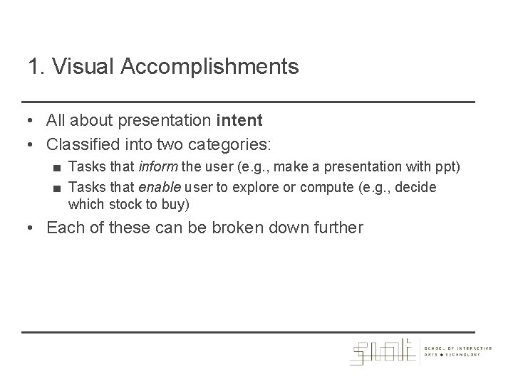 1. Visual Accomplishments • All about presentation intent • Classified into two categories: ■