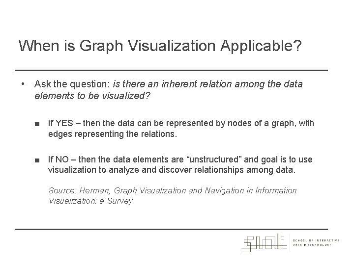 When is Graph Visualization Applicable? • Ask the question: is there an inherent relation