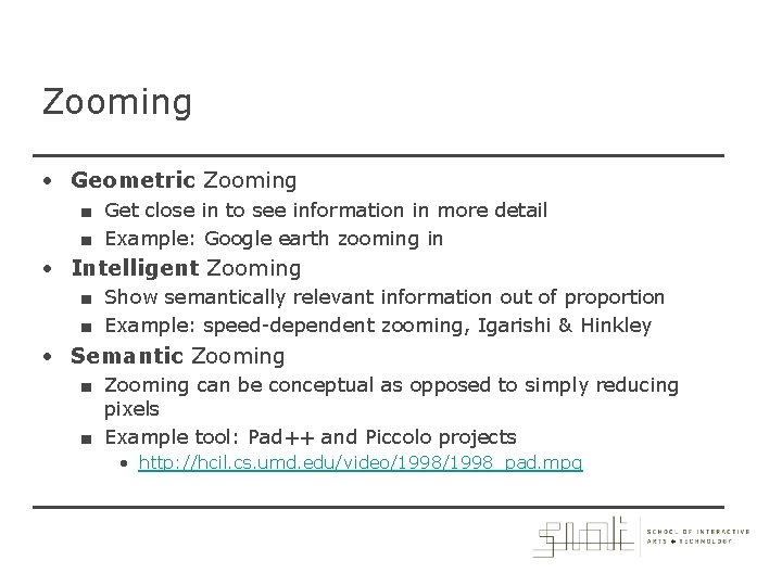 Zooming • Geometric Zooming ■ Get close in to see information in more detail