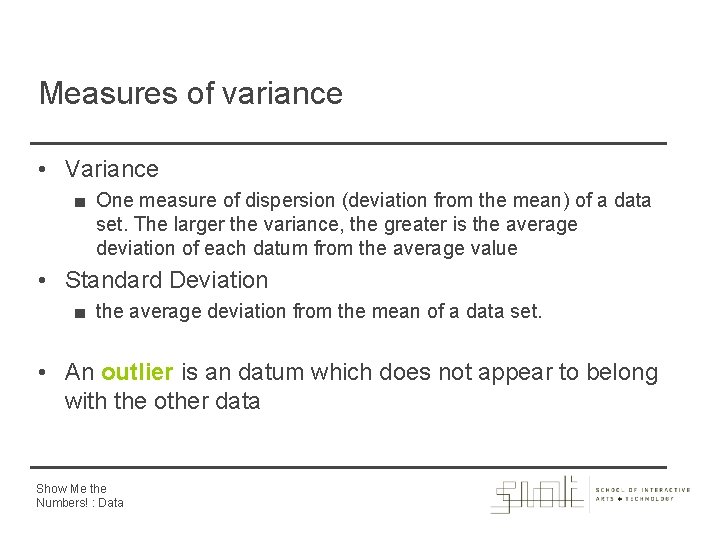 Measures of variance • Variance ■ One measure of dispersion (deviation from the mean)