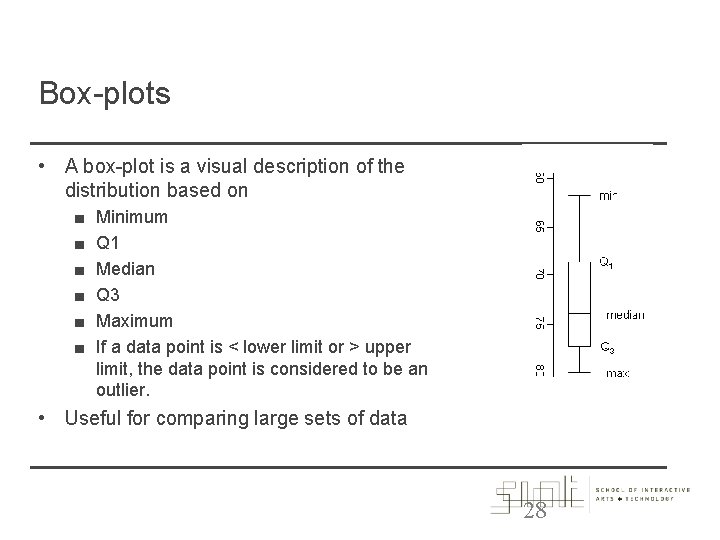 Box-plots • A box-plot is a visual description of the distribution based on ■