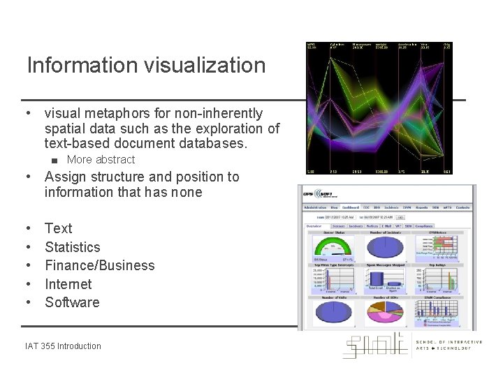 Information visualization • visual metaphors for non-inherently spatial data such as the exploration of