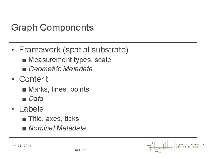 Graph Components • Framework (spatial substrate) ■ Measurement types, scale ■ Geometric Metadata •