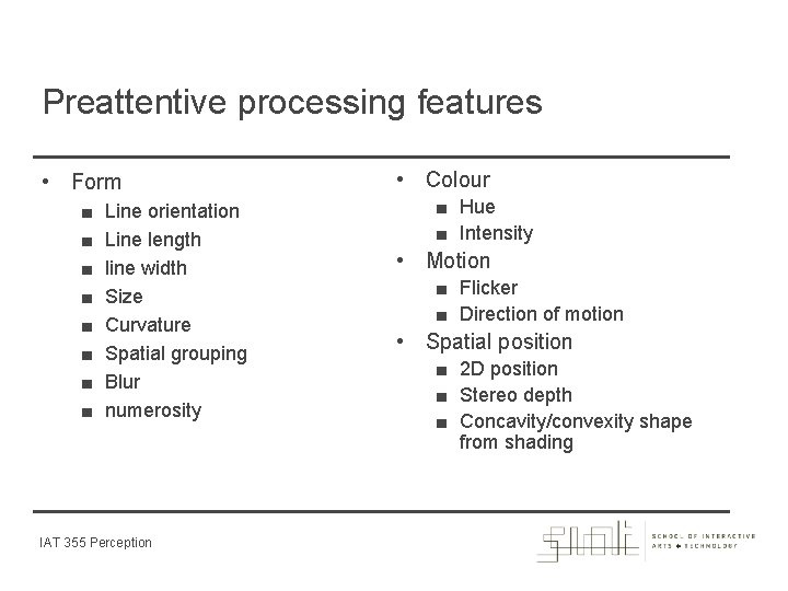 Preattentive processing features • Form ■ ■ ■ ■ Line orientation Line length line