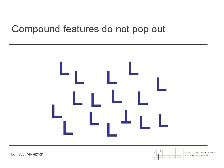 Compound features do not pop out IAT 355 Perception 