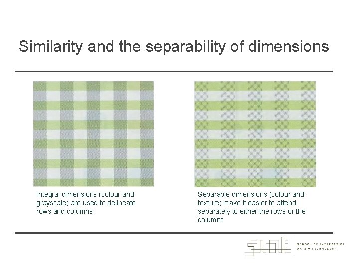 Similarity and the separability of dimensions Integral dimensions (colour and grayscale) are used to