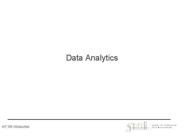 Data Analytics IAT 355 Introduction 