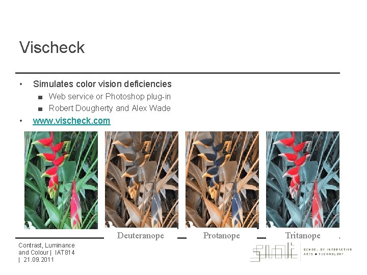 Vischeck • Simulates color vision deficiencies ■ Web service or Photoshop plug-in ■ Robert